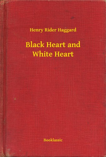 Rider Haggard Henry - Black Heart and White Heart [eKönyv: epub, mobi]