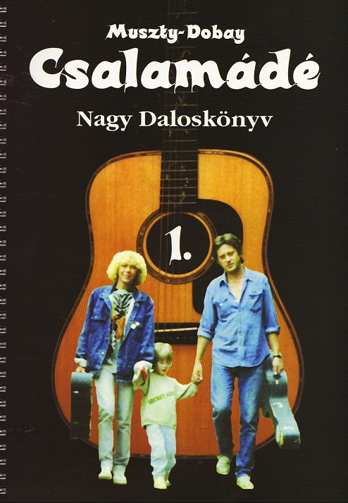 MUSZTY - DOBAY - CSALAMÁDÉ NAGY DALOSKÖNYV 1. - KOTTA