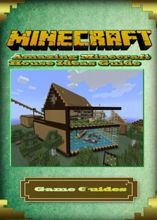 Guides Game Ultimate Game - Amazing Minecraft House Ideas Guide [eKönyv: epub, mobi]