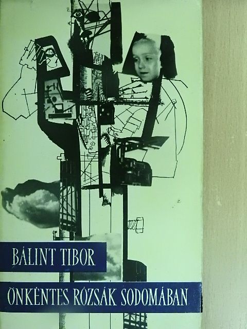 Bálint Tibor - Önkéntes rózsák Sodomában [antikvár]