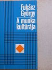 Fukász György - A munka kultúrája [antikvár]