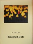 H. Túri Klára - Teremtésből élő [antikvár]