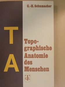 Dr. sc. med. Dr. med. dent. Gert-Horst Schumacher - Topographische Anatomie des Menschen [antikvár]