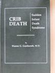 Warren G. Guntheroth, M.D. - Crib Death: The Sudden Infant Death Syndrome [antikvár]