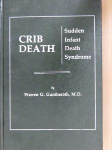 Warren G. Guntheroth, M.D. - Crib Death: The Sudden Infant Death Syndrome [antikvár]