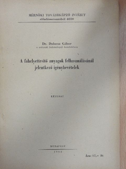 Dr. Dalocsa Gábor - A fahelyettesítő anyagok felhasználásánál jelentkező igénybevételek [antikvár]