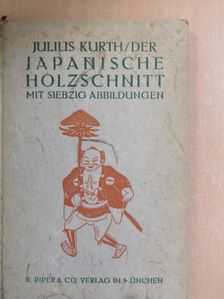 Dr. Julius Kurth - Der Japanische Holzschnitt [antikvár]