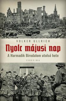 Volker Ullrich - Nyolc májusi nap - A Harmadik birodalom utolsó hete