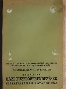 Dr. Gyulay József - A Magyar Királyi Technológiai és Anyagvizsgáló Intézetben 1934. október 1-től november 15-ig rendezett harmadik házi tüzelőberendezések kiállításának katalógusa [antikvár]