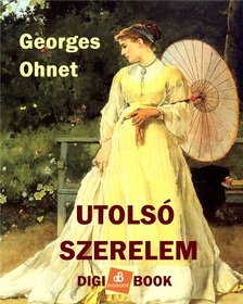 Georges Ohnet - Utolsó szerelem [eKönyv: epub, mobi]