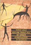 Galle, Werner - Hogyan tanult meg az ember gondolkodni és beszélni? [antikvár]