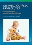 Maródi László (szerkesztő) - Gyermekgyógyászati propedeutika - Fizikális vizsgálat és diagnosztikai ajánlások