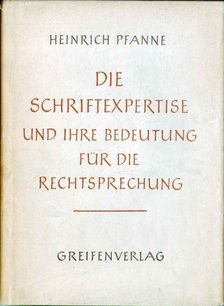 Pfanne, Heinrich - Die Schriftexpertise und ihre Bedeutung für die Rechtsprechung [antikvár]
