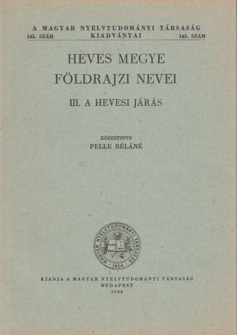 Pelle Béláné - Heves megye földrajzi nevei III. [antikvár]