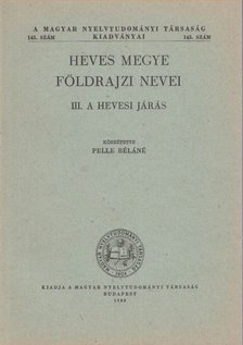 Pelle Béláné - Heves megye földrajzi nevei III. [antikvár]