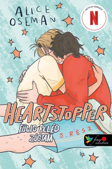 Alice Oseman - Heartstopper 5. - Fülig beléd zúgtam 5 (Szívdobbanás 5.)