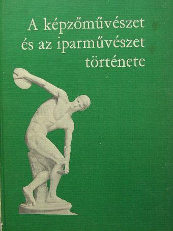 Dr. Sógor Györgyné - A képzőművészet és az iparművészet története [antikvár]
