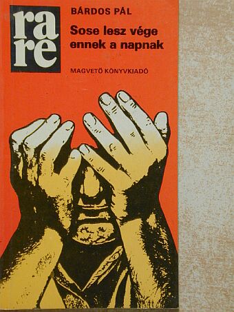 Bárdos Pál - Sose lesz vége ennek a napnak [antikvár]