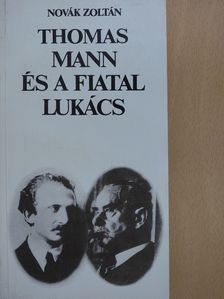 Novák Zoltán - Thomas Mann és a fiatal Lukács (dedikált példány) [antikvár]
