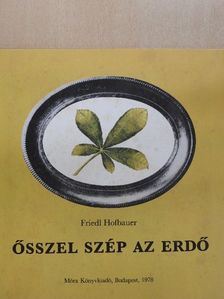 Friedl Hofbauer - Ősszel szép az erdő [antikvár]