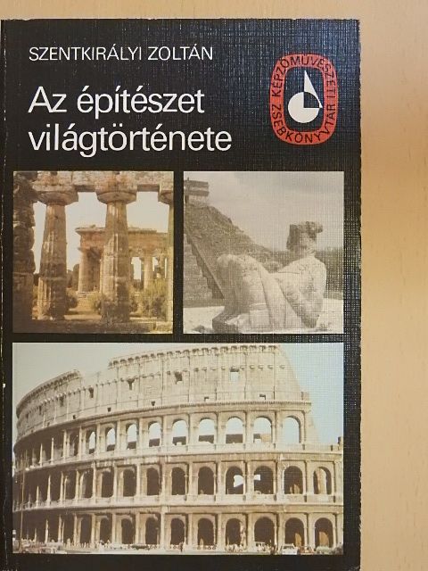 Szentkirályi Zoltán - Az építészet világtörténete I. [antikvár]