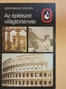 Szentkirályi Zoltán - Az építészet világtörténete I. [antikvár]