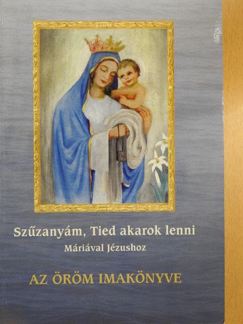 Dr. Nehéz Mária Mirjam - Szűzanyám, Tied akarok lenni [antikvár]