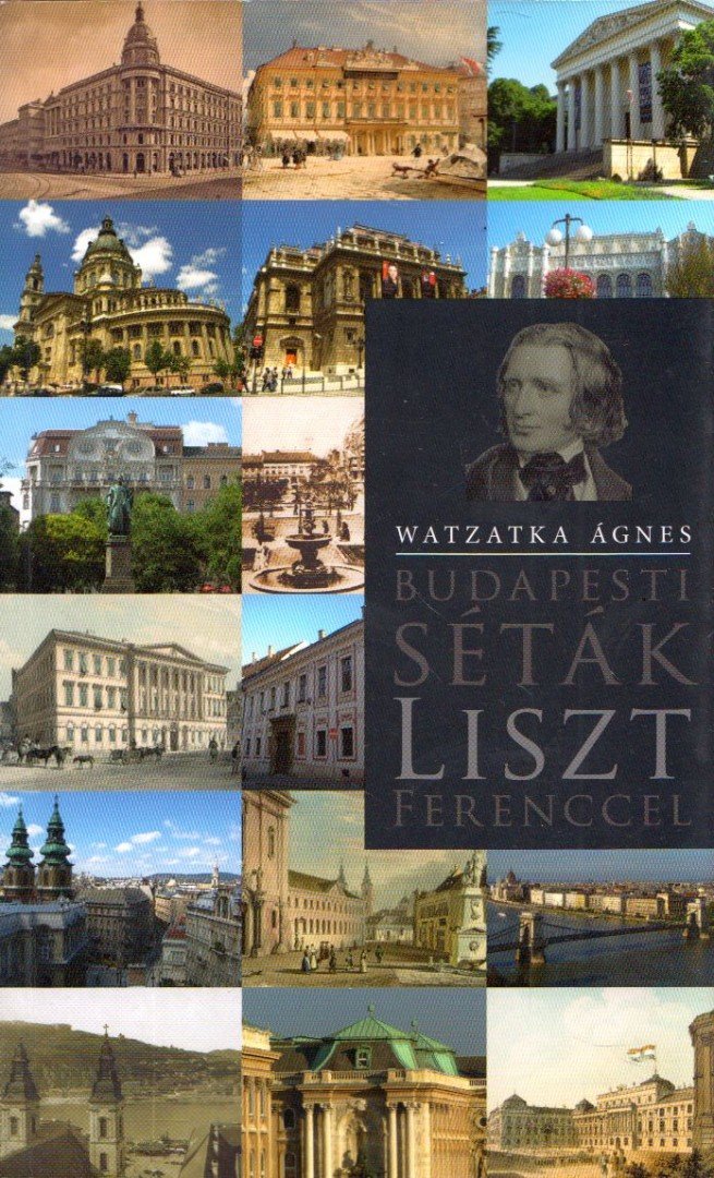 Watzatka Ágnes - Budapesti séták Liszt Ferenccel [antikvár]