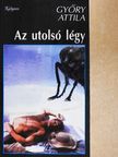 Győry Attila - Az utolsó légy [antikvár]