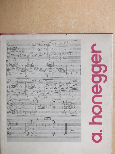 Arthur Honegger - Zenéről-zenészekről-zeneéletről [antikvár]