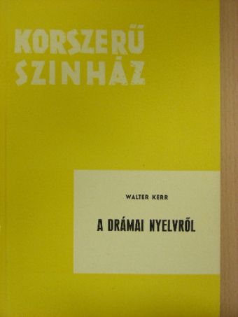 Walter Kerr - A drámai nyelvről [antikvár]