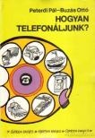 Peterdi Pál, Buzás Ottó - Hogyan telefonáljunk? [antikvár]
