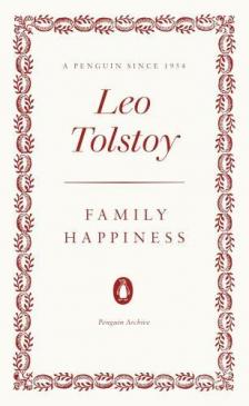 TOLSTOY, LEO - Family Happiness (Penguin Archive)