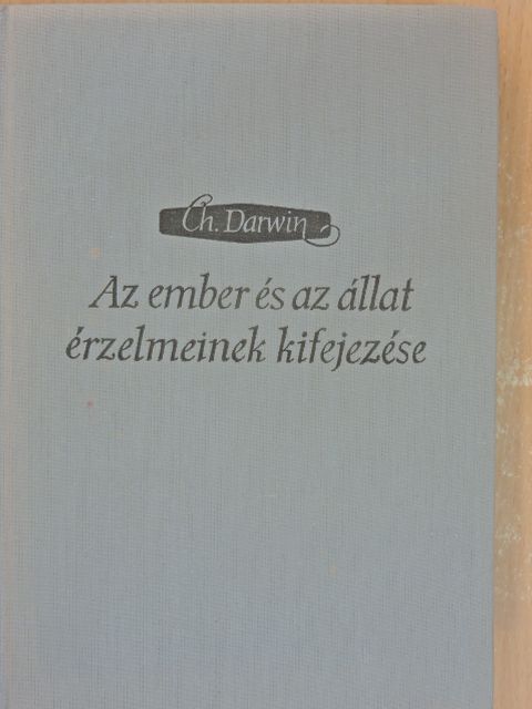 Charles Darwin - Az ember és az állat érzelmeinek kifejezése [antikvár]