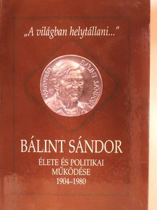 Csapody Miklós - Bálint Sándor élete és politikai működése 1904-1980 (kétszeresen dedikált példány) [antikvár]