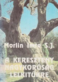MORLIN IMRE - A keresztény nagykorúság lelkitükre [antikvár]