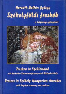 Horváth Zoltán György, Gondos Béla - Székelyföldi freskók a teljesség igényével [antikvár]