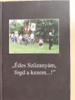 Balanyi Károly - "Édes Szűzanyám, fogd a kezem...!" [antikvár]