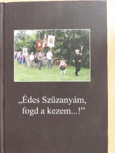 Balanyi Károly - "Édes Szűzanyám, fogd a kezem...!" [antikvár]