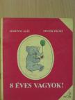 Mosonyi Aliz - 8 éves vagyok! [antikvár]