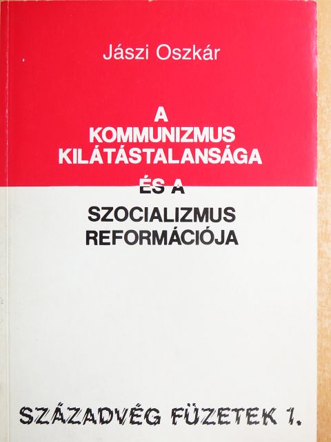 Jászi Oszkár - A kommunizmus kilátástalansága és a szocializmus reformációja [antikvár]