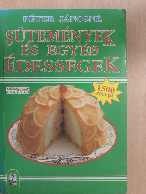 Péter Jánosné - Sütemények és egyéb édességek [antikvár]