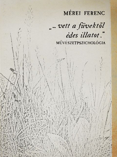Mérei Ferenc - "...vett a füvektől édes illatot." [antikvár]