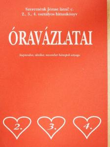 Szeretnénk Jézust látni! c. 2., 3., 4. osztályos hittankönyv óravázlatai - Szeptember, október, november hónapok anyaga [antikvár]