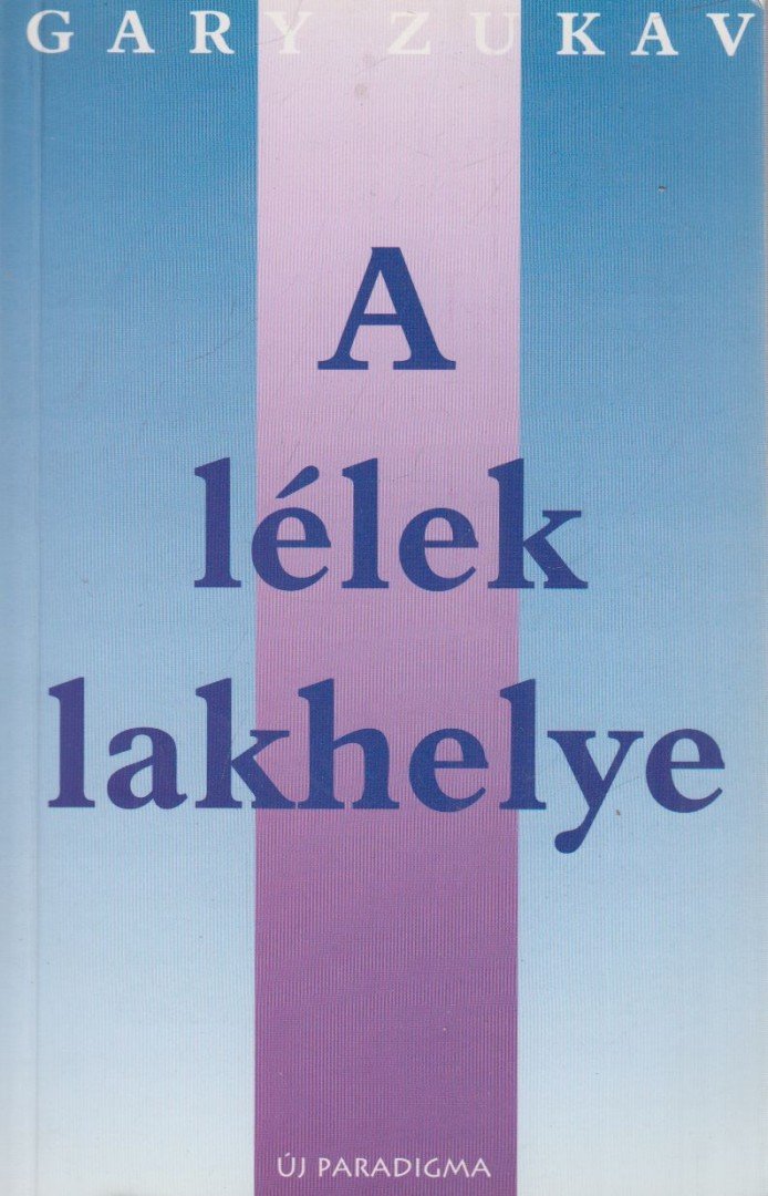 Gary Zukav - A lélek lakhelye [antikvár]