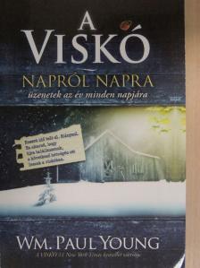 Wm. Paul Young - A Viskó - Napról napra [antikvár]