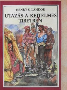 Henry S. Landor - Utazás a rejtelmes Tibetben [antikvár]