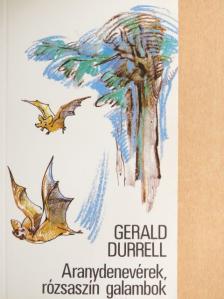 Gerald Durrell - Aranydenevérek, rózsaszín galambok [antikvár]