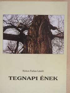 Kiskun Farkas László - Tegnapi ének [antikvár]