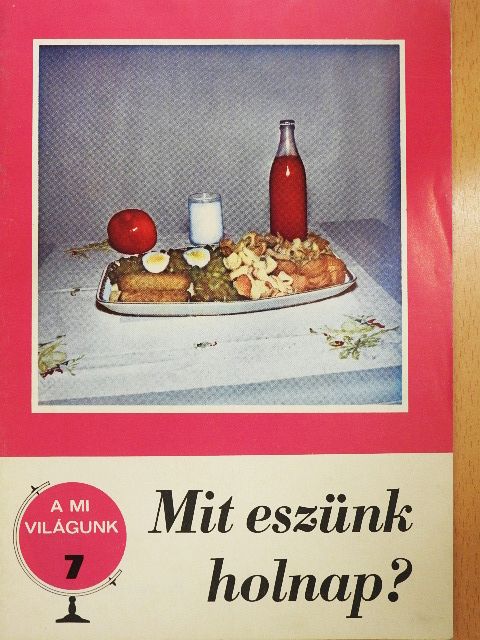Horti József - Mit eszünk holnap? [antikvár]